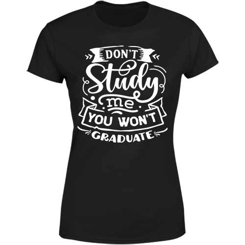 Don’t Study Me Ladies Classic Tee