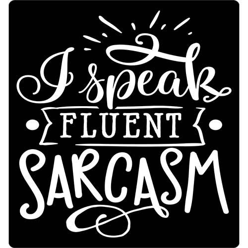 Close print view of I SPEAK FLUENT SARCASM Classic Tee Shirts
