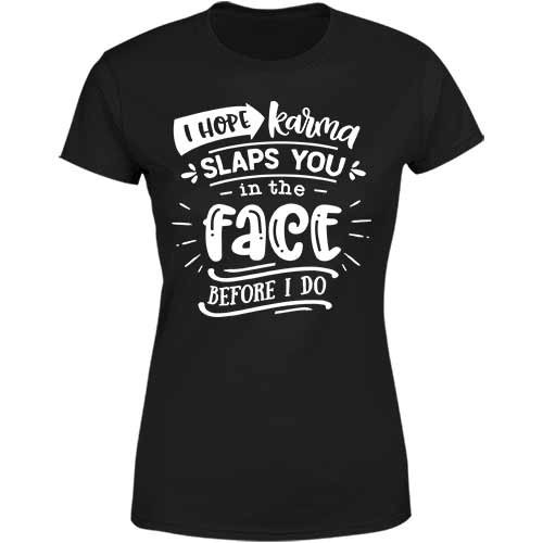 Karma slaps you ladies classic tee