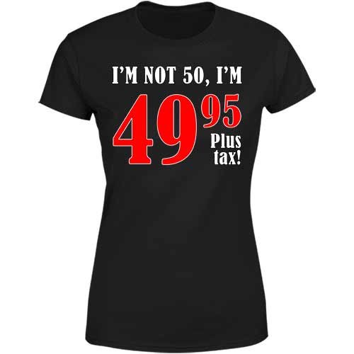 49.95 plus tax ladies classic t-shirt